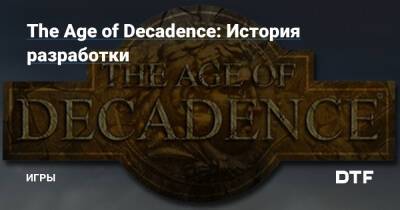 The Age of Decadence: История разработки — Игры на DTF - dtf.ru