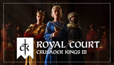 Дополнение Royal Court для Crusader Kings 3 выйдет в 2022 год - lvgames.info
