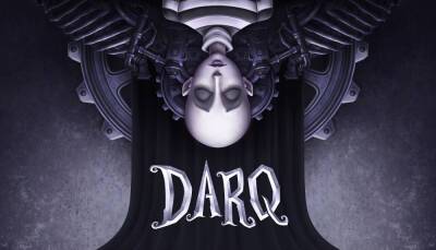 Забираем бесплатно мрачное приключение DARQ: Complete Edition - gametech.ru