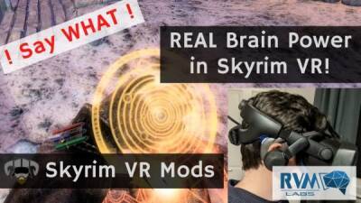 В Skyrim VR добавили нейроинтерфейс - сила магии зависит от ментальных способностей игрока - playground.ru - Берлин