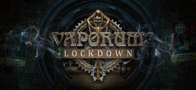 Выход консольной версии Vaporum: Lockdown назначили на 10 декабря - lvgames.info