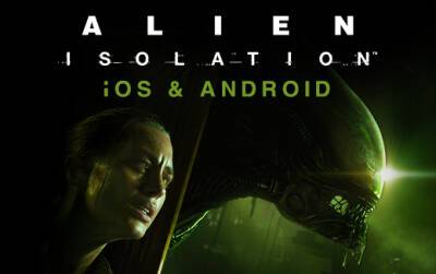 Аманда Рипли - Alien: Isolation прокрадется на iOS и Android 16 декабря - feralinteractive.com - Севастополь