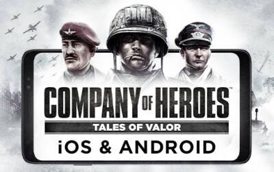 Company of Heroes: Tales of Valor для iOS и Android уже вышла - feralinteractive.com