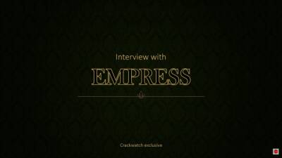 EMPRESS дала интервью порталу Crackwatch - playground.ru