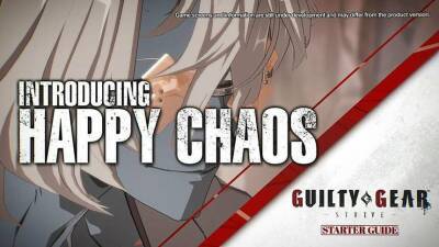 Happy Chaos - Опубликован стартовый видеогайд на нового персонажа Happy Chaos из Guilty Gear: Strive - mmo13.ru