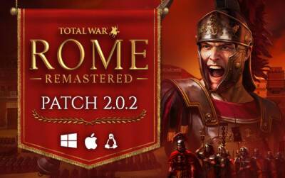 Патч 2.0.2 для Total War: ROME REMASTERED уже вышел! - feralinteractive.com - Rome