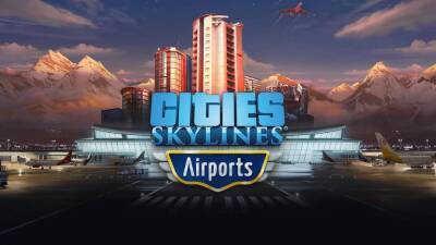 В дополнении Airports для Cities: Skylines можно спроектировать и построить свой аэропорт - playisgame.com