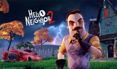 Выход Hello Neighbor 2 перенесен на следующий год - fatalgame.com - Вороньи Ручьи