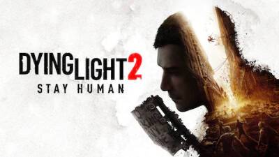 Стали известны системные требования Dying Light 2 Stay Human - fatalgame.com