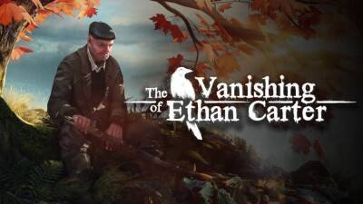 Пол Просперо - Халява: в EGS бесплатно раздают детектив The Vanishing of Ethan Carter - playisgame.com - Москва