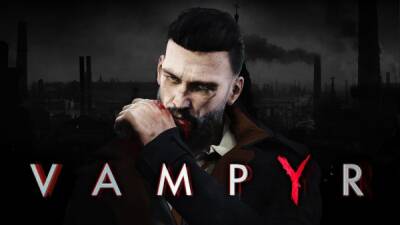 Утечка: Сегодня в Epic Games Store пройдет раздача Vampyr - playground.ru