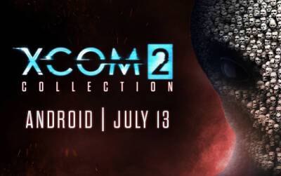 Верните Землю себе в XCOM 2 Collection – Выходит для Android 13 июля - feralinteractive.com