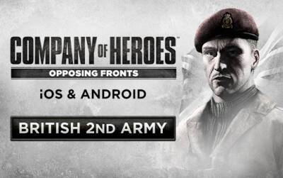 Company of Heroes: Opposing Fronts для iOS и Android – Командование 2-й Британской армией - feralinteractive.com - Франция - Германия - Англия