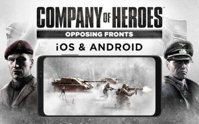 Company of Heroes: Opposing Fronts занимает позиции на iOS и Android 13 апреля - feralinteractive.com - Германия - Англия
