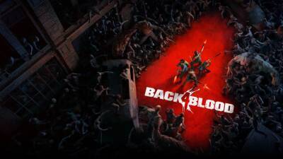 Авторы Back 4 Blood опубликовали новый трейлер шутера - ru.ign.com