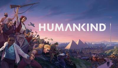 Главные особенности Humankind в новом трейлере - lvgames.info