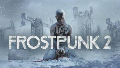 11 bit studios анонсировала Frostpunk 2! - ru.ign.com