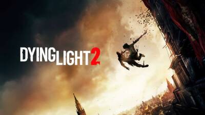 Dying Light 2: Stay Human получила свежий геймплейный трейлер - lvgames.info