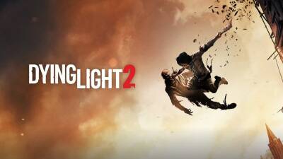 Авторы Dying Light 2: Stay Human перенесли дату выхода на два месяца - fatalgame.com