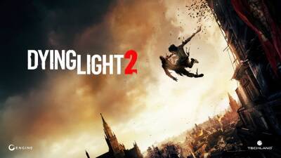 Dying Light 2 Stay Human перенесли на 4 февраля 2022 года - cybersport.metaratings.ru