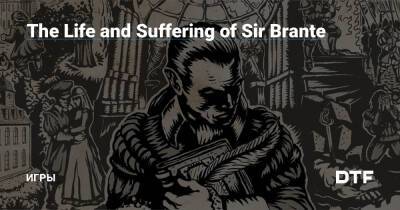 The Life and Suffering of Sir Brante — Игры на DTF - dtf.ru