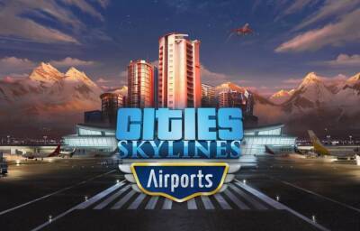 Для Cities: Skylines вышло DLC с аэропортами - ru.ign.com - city Для