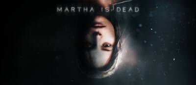 Любителям психологических триллеров на заметку: Наши первые впечатления от игры Martha is Dead - gamemag.ru