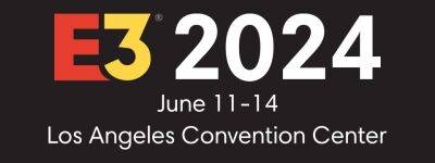 E3 получила даты проведения на 2024 и 2025 годы - lvgames.info