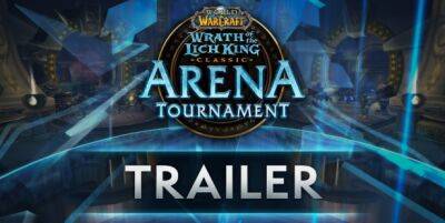 Динамичный трейлер состязания «The Classic Arena Tournament» во Wrath of the Lich King Classic - noob-club.ru