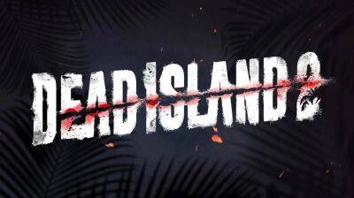 Dead Island 2 перенесли на апрель 2023 года. Команда приступила к финальной стадии разработки - gametech.ru