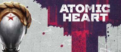 Atomic Heart выходит 21 февраля — долгожданный российский шутер получил новый трейлер и точную дату релиза - gamemag.ru - Россия - Снг - Ссср