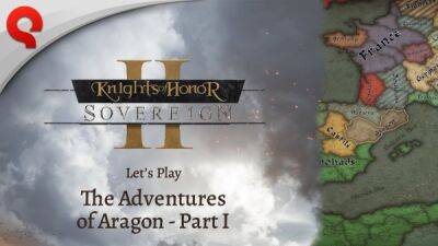 Honor Ii II (Ii) - Геймплейный ролик Knights of Honor 2: Sovereign посвящён Арагону - playground.ru - Испания
