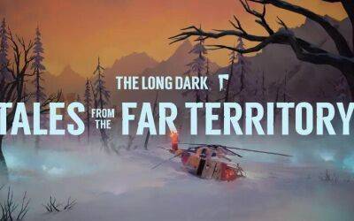 Снорри Стурлусон-Старшая - Выживание The Long Dark получит дополнения Tales from the Far Territory. Трейлер большого приключения - gametech.ru - Германия