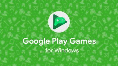 Игры Google Play для Android теперь доступны на ПК в бета-версии - playground.ru - Индонезия - Гонконг - Сша - Бразилия - Южная Корея - Канада - Тайвань - Мексика - Филиппины - Малайзия - Сингапур