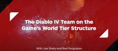 Джон Шелли - Интервью IGN с Родом Фергюссоном и Джо Шелли о Diablo IV: Уровни мира и их правила открытия - noob-club.ru
