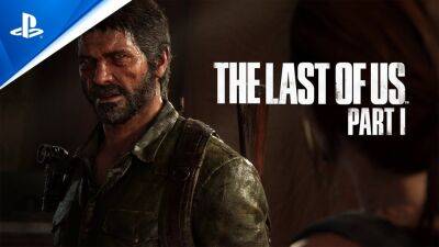 PC-версия The Last of Us Part I увидит свет 3 марта 2023 года - fatalgame.com