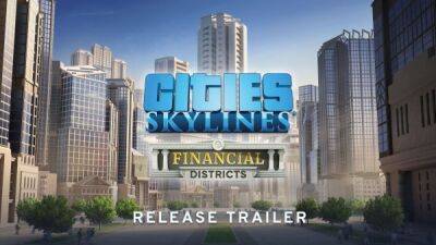 Релизный трейлер дополнения Financial Districts для Cities: Skylines - playground.ru