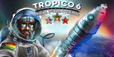 Для стратегии Tropico 6 вышло космическое дополнение New Frontiers - zoneofgames.ru