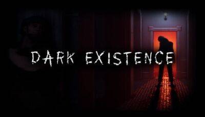 Dark Existence – многопользовательский ужас в старой усадьбе на холме - coop-land.ru