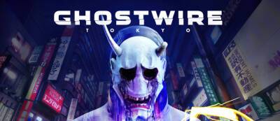 Разработчики Ghostwire: Tokyo порекомендовали PC для игры на низких настройках в 720p - gamemag.ru - Tokyo