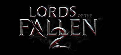 Авторы Lords of the Fallen 2 заявили о планах выпустить игру в следующем году - fatalgame.com - Польша