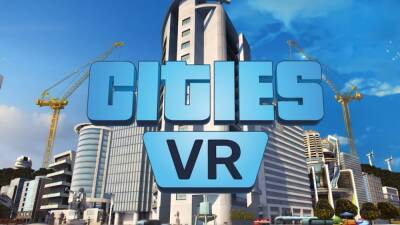 Выход Cities: VR назначили на 28 апреля - lvgames.info - Россия