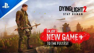 Свежий трейлер Dying Light 2: Stay Human представляет режим Новой игры + - playground.ru