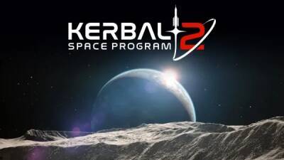 Создатели Kerbal Space Program 2 рассказали про межзвёздные путешествия - playground.ru