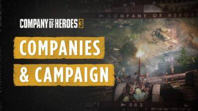 Разработчики Company of Heroes 3 обсуждают сюжетную кампанию, карту и многое другое в новом видеоролике - playground.ru