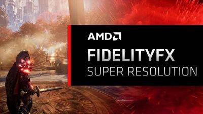 AMD обновила список игр, которые будут поддерживать FSR 2.0. Технология повысит качество картинки в играх - gametech.ru