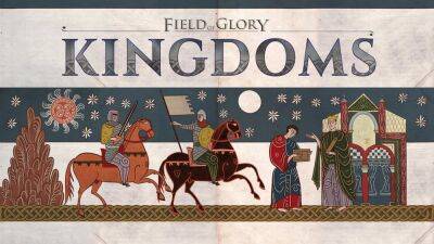 Анонсирована Field of Glory: Kingdoms, следующая часть серии глобальных стратегий - playisgame.com