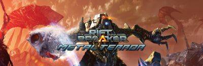 Расширение Metal Terror для The Riftbreaker выйдет 30 мая - lvgames.info