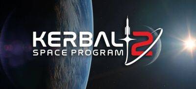 Джейсон Шрайер - Kerbal Space Program 2 перенесли на 2023 год - zoneofgames.ru