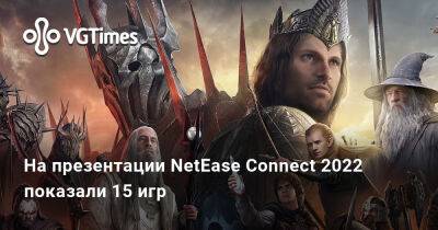 На презентации NetEase Connect 2022 показали 15 игр - vgtimes.ru - Япония